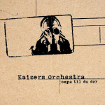 kaizers_orchestra_ompa_til_du_dor_lp