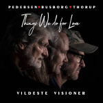 things_we_do_for_love_vildeste_visioner_cd