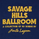 youth_lagoon_-_savage_hills_ballroom_lp