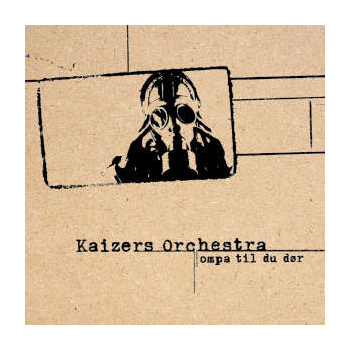 kaizers_orchestra_ompa_til_du_dor_lp