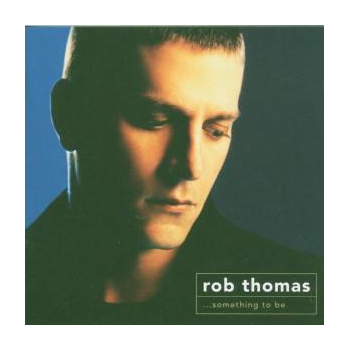 rob_thomas_something_to_be_cd