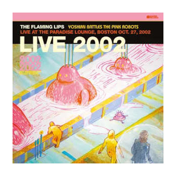 the_flaming_lips_yoshimi_battles_the_pink_robots_-_live_at_the_paradise_lounge_boston_oct__27_2002-_rsd_bf_23_lp