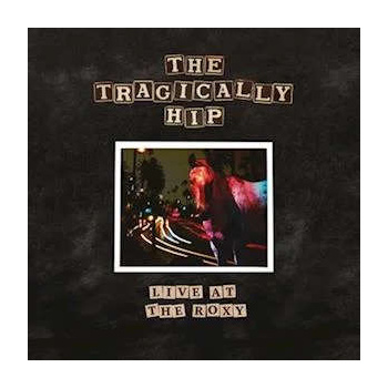 the_tragically_hip_live_at_the_roxy_2lp