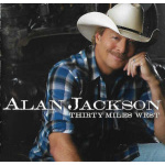 alan_jackson_thirty_miles_west_cd