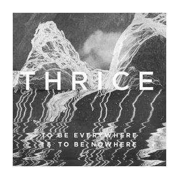 thrice_to_be_everywhere_is_to_be_nowhere_lp
