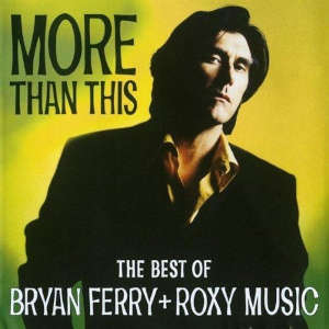 Bryan Ferry + Roxy Music: More Than This - Best of (CD)