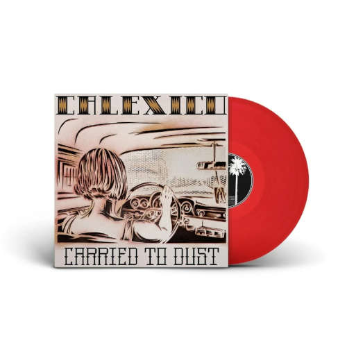 Calexico: Carried To Dust - Limited Edtion Red Translucent (LP)