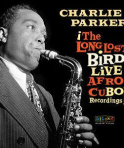 Charlie Parker: Afro Cuban Bop: the Long Lost Bird Live Recordings - RSD 23 (2LP)