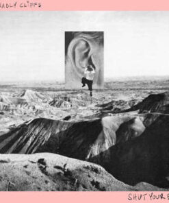 Deadly Cliffs: Shut Your Ears! (LP)