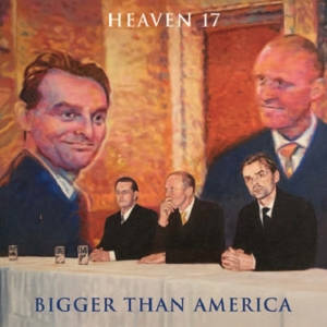 Heaven 17: Bigger Than America (LP)