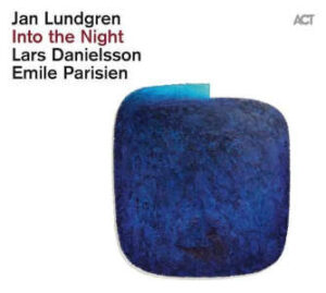 Jan Lundgren / Emile Parisien / Lars Danielsson: Into The Night (LP)