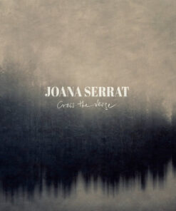 Joana Serrat: Cross The Verge (LP)
