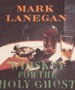 Mark Lanegan: Whiskey For The Holy Ghost (LP)