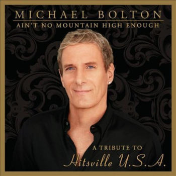 Michael Bolton: Ain't No Mountain High Enough - A Tribute To Hitsville U.S.A. (CD)
