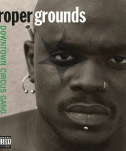 Proper Grounds: Downtown Circus Gang (LP)