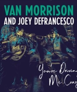 Van Morrison and Joey Defran: You're Driving Me Crazy (LP)