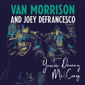 Van Morrison and Joey Defran: You're Driving Me Crazy (LP)