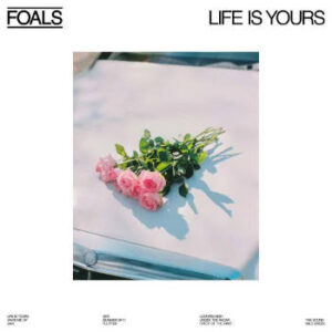 Foals: Life Is Yours (LP)